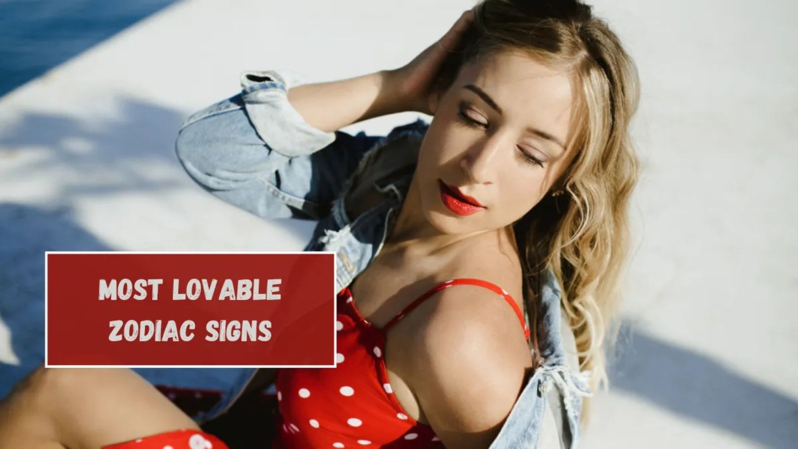 Most Lovable Zodiac Signs