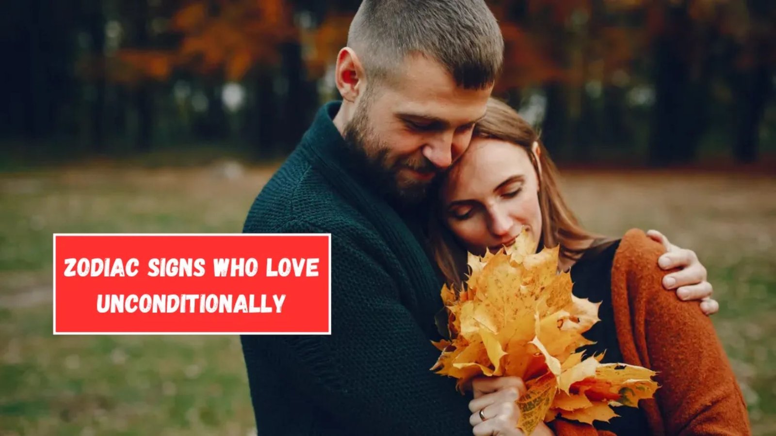 Zodiac Signs Who Love Unconditionally